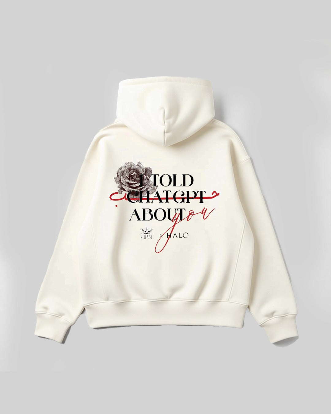 White hoodie with text and rose design on a gray background with i told chat gpt about you