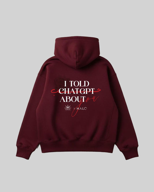 I Told ChatGPT About You in Burgundy